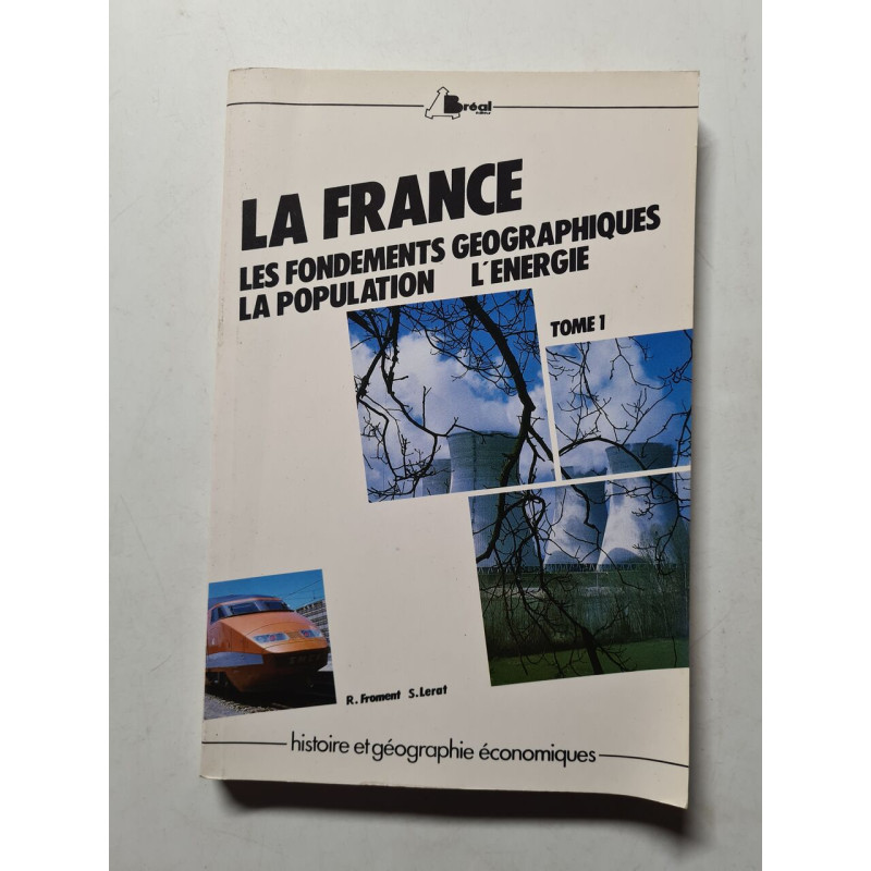 La France : les fondements géographiques la population l'énergie