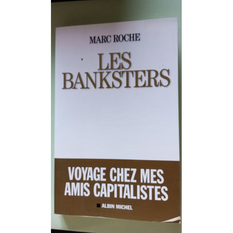 Les banksters: Voyage chez mes amis capitalistes