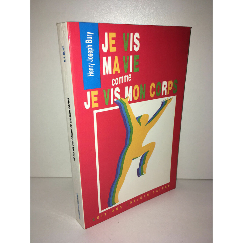 Henry Joseph Bury dédicace JE VIS MA VIE COMME JE VIS MON CORPS