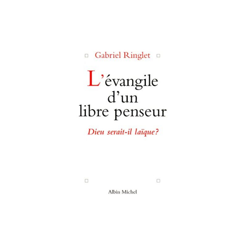 L'Evangile d'un Libre Penseur: Dieu serait-il Laïque