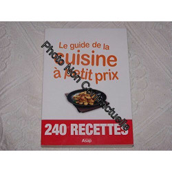Le guide de la Cuisine à petit prix 240 recettes