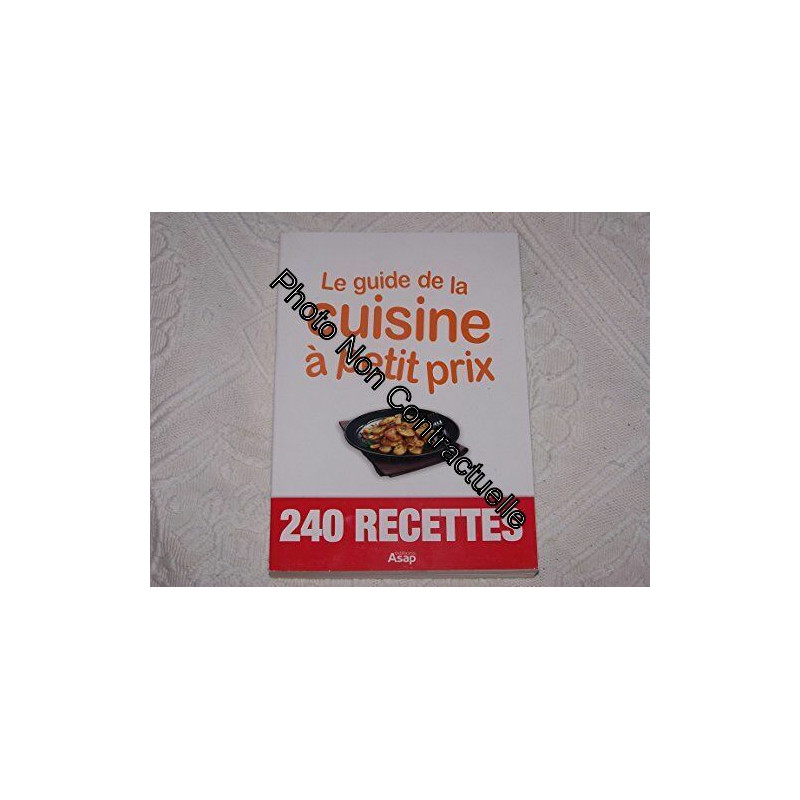 Le guide de la Cuisine à petit prix 240 recettes