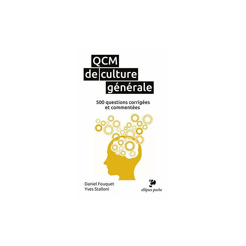 QCM de culture générale: 500 questions corrigées et commentées