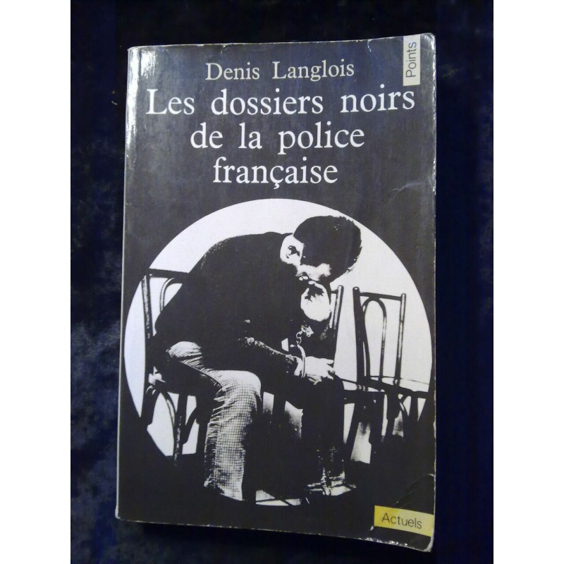 Denis langlois Les dossiers noirs de la police française actuels