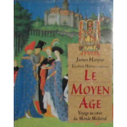 Le moyen Age - Voyage au coeur du Monde médiéval