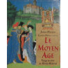 Le moyen Age - Voyage au coeur du Monde médiéval