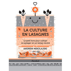 La culture en lasagnes: Le petit livre pour cultiver un potager en...