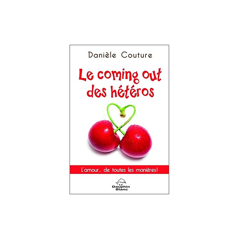Le coming out des hétéros - L'amour... de toutes les manières