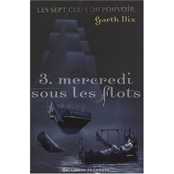 Les sept clefs du pouvoir 3 : Mercredi sous les eaux