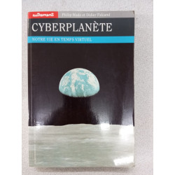 Cyberplanète. notre vie en temps virtuel