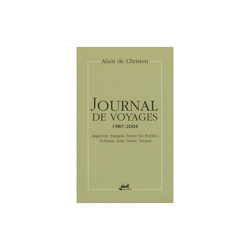 Journal de voyages 1987-2004 : Angleterre Espagne France (Le...