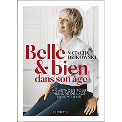 Belle et bien dans son âge: Ma méthode pour prendre de l'âge sans...