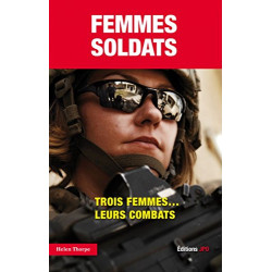 Femmes soldats. Trois femmes...leurs combats