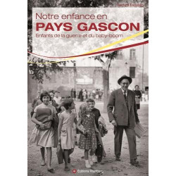 Notre enfance en pays gascon: Enfants de la guerre et du baby-boom