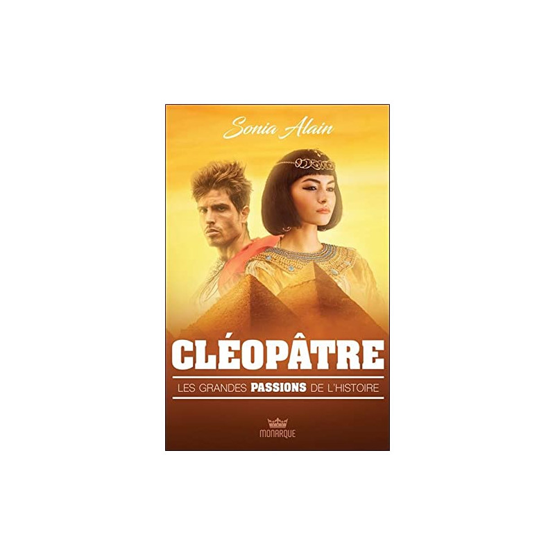 Cléopâtre - Les grandes passions de l'histoire