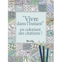 "Vivre dans l'instant" en coloriant des citations