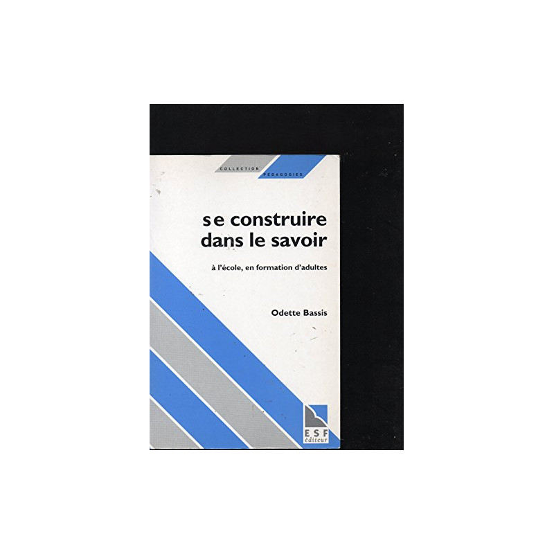 SE CONSTRUIRE DANS LE SAVOIR. A l'école en formation d'adultes