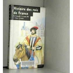 Histoire des rois de France: De François Ier à Louis XVI