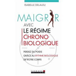 Maigrir avec le régime chronobiologique