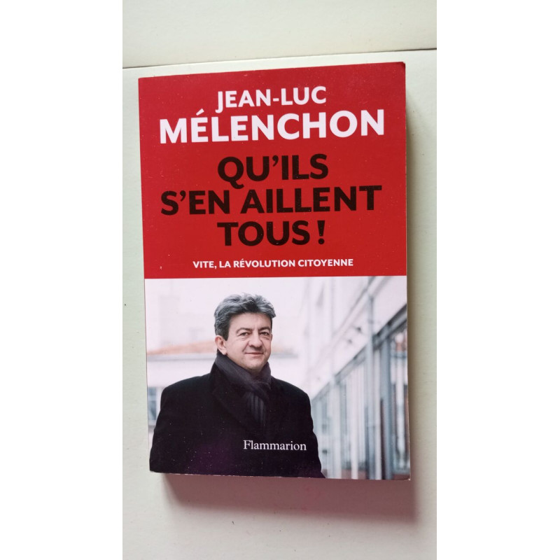Qu'ils s'en aillent tous ! : Vite la révolution citoyenne