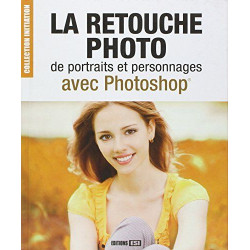 La retouche photo de portraits et personnages avec Photoshop