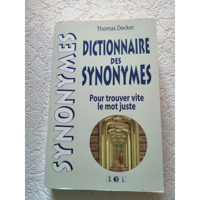 Dictionnaire des synonymes - Pour trouver vite le mot juste