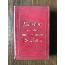 Alix le Clerc dite en Religion MÈRE THÉRÈSE DE JÉSUS
