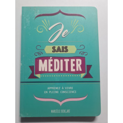 Je sais méditer: Apprenez à vivre en pleine conscience