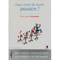 Osez vivre de votre passion : Bien vivre et s'épanouir dans sa...