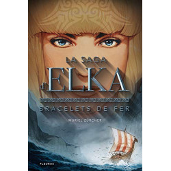 La saga d'Elka Tome 1 : Bracelets de fer