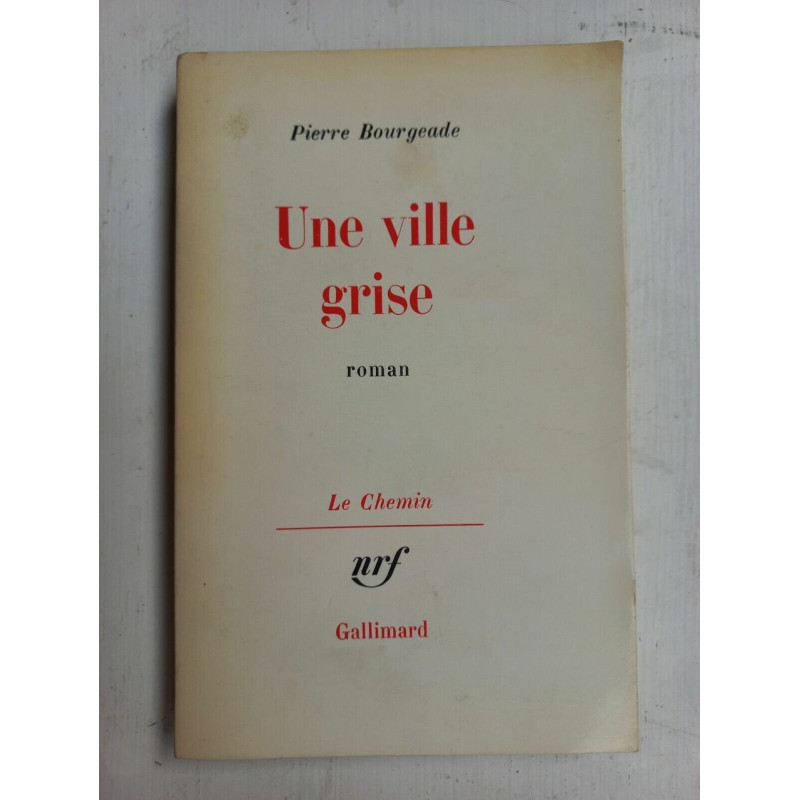 Pierre Bourgeade Une ville grise gallimard