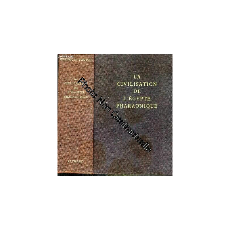 LA CIVILISATION DE L'EGYPTE PHARAONIQUE / COLLECTION LES GRANDES...