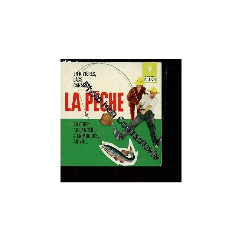 LA PECHE / EN RIVIERES LACS CANAUX AU COUP AU LANCER A LA MOUCHE...