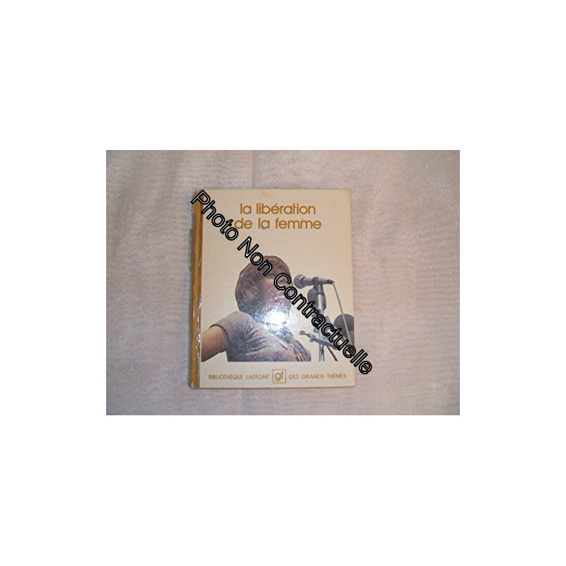 La liberation de la femme. bibliotheque laffont des grands themes n° 5