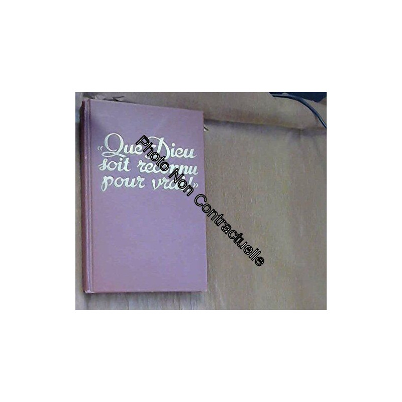 Que Dieu soit reconnu pour vrai