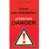 Creer son entreprise attention danger
