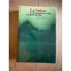 La suisse de la formation des alpes à la quete du futur