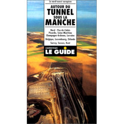 Autour du tunnel sous la Manche : Nord Pas-de-Calais Picardie...