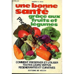 Une Bonne santé grâce aux fruits et légumes : Comment préserver et...
