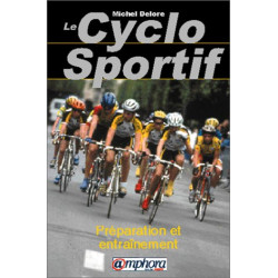 Le cyclo sportif : Préparation et entraînement santé plaisir...
