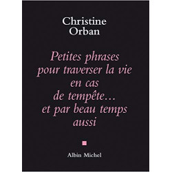 Petites Phrases pour traverser la vie en cas de tempête...et par...
