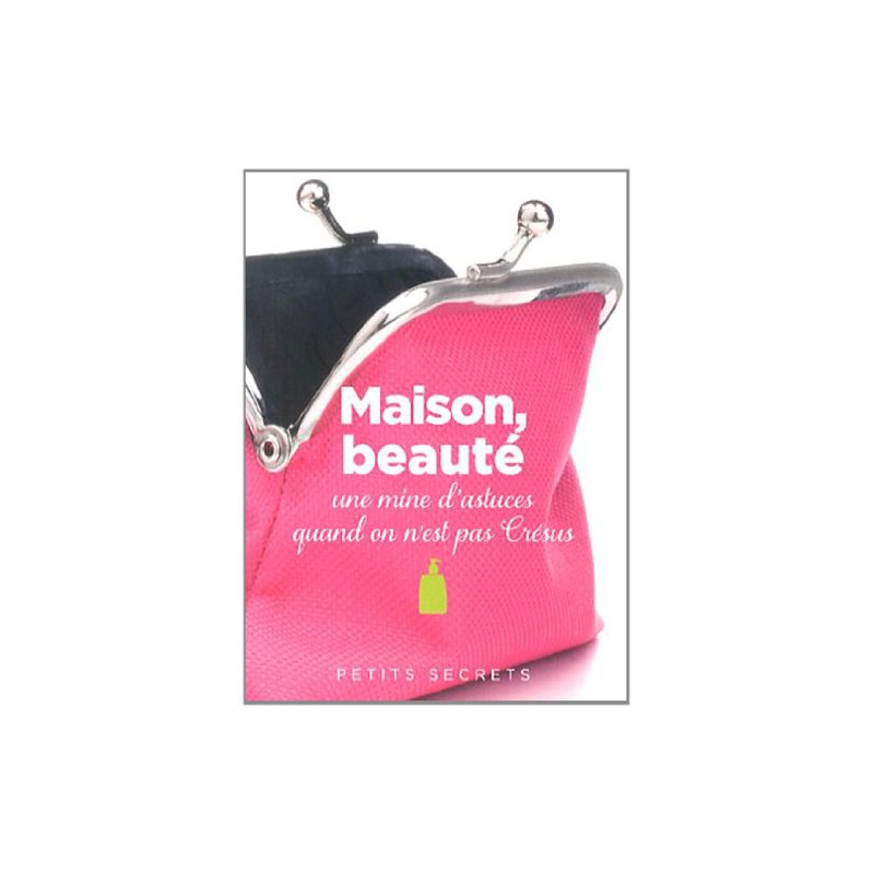 Maison beauté : Une mine d'astuces quand on n'est pas Crésus