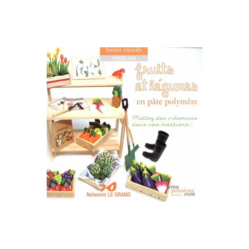 Fruits et légumes en pâte polymère - Mettez des vitamines dans vos...