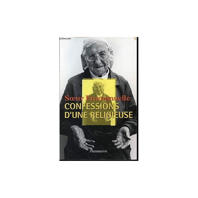 Soeur Emmanuelle : Confessions d'une religieuse