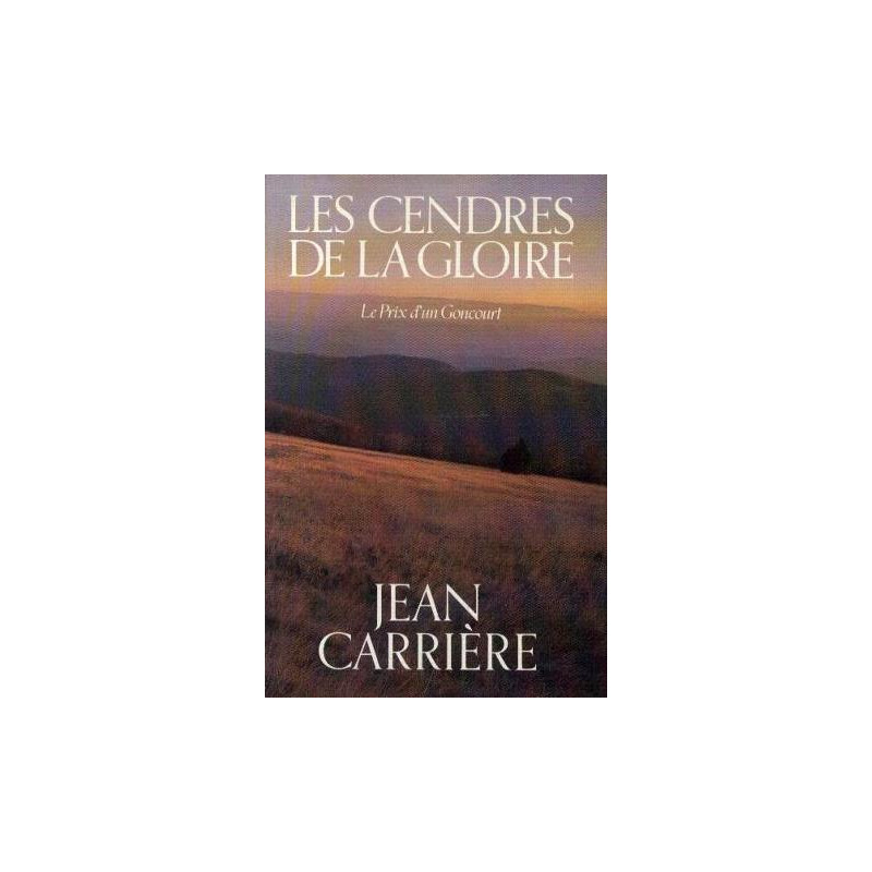 Les Cendres De La Gloire Le Prix D'un Goncourt