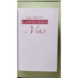 Le petit Larousse des Vins: Connaître choisir déguster