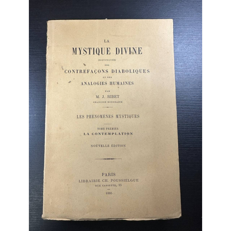 La Mystique Divine distinguee des contrefacons diaboliques et des...