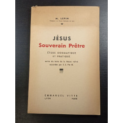 Jésus Souverain Prêtre étude dogmatique et pratique
