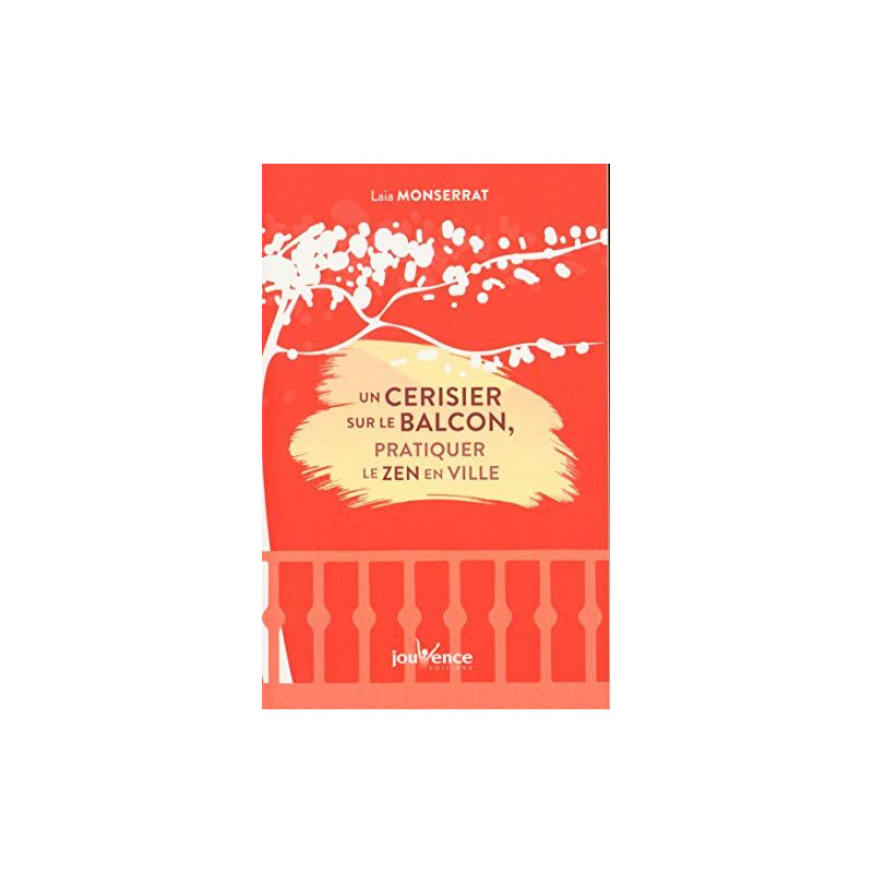 Un cerisier sur le balcon : Pratiquer le zen en ville