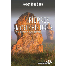 Pierres mystérieuses: Nos pierres et leurs légendes